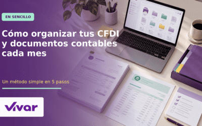 Cómo organizar tus CFDI y documentos contables cada mes